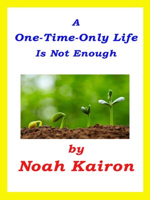 cover image of A One-Time-Only Life Is Not Enough